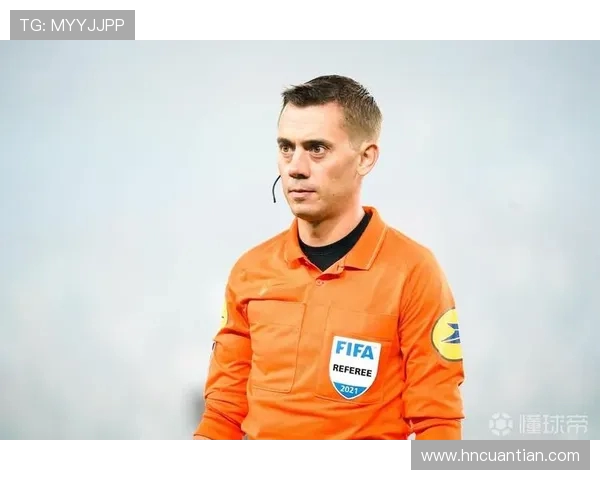 欧冠决赛裁判引发热议曾执法世界杯决赛的名哨再度成为焦点